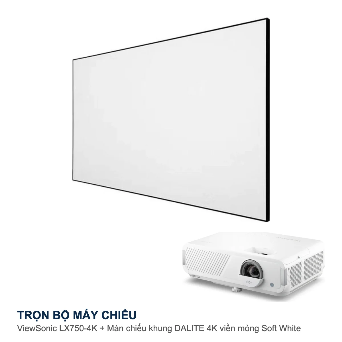 Trọn bộ máy chiếu ViewSonic LX750-4K + màn chiếu khung DALITE 4K viền mỏng Soft White